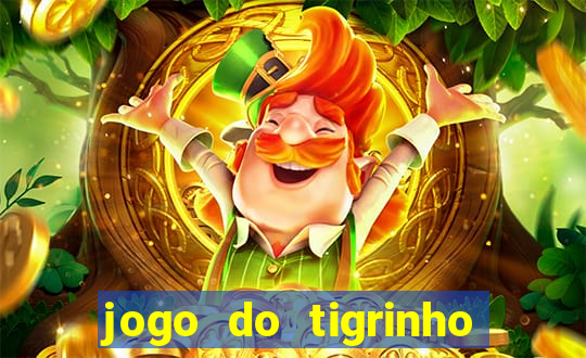 jogo do tigrinho maior que a bolsa