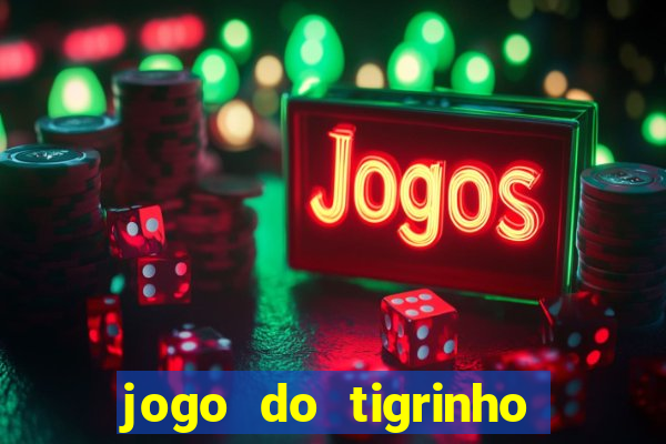 jogo do tigrinho maior que a bolsa