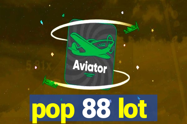 pop 88 lot