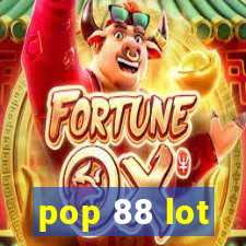 pop 88 lot