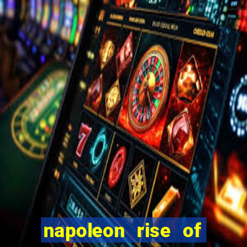 napoleon rise of an empire slot demo