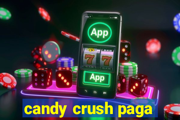 candy crush paga