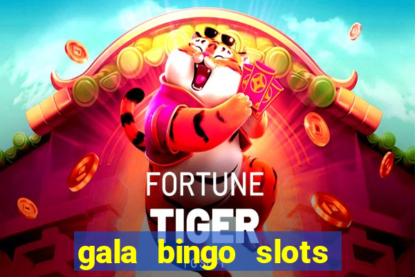 gala bingo slots and games