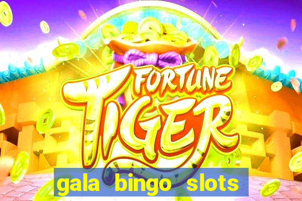 gala bingo slots and games