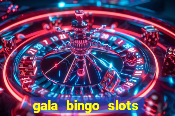 gala bingo slots and games