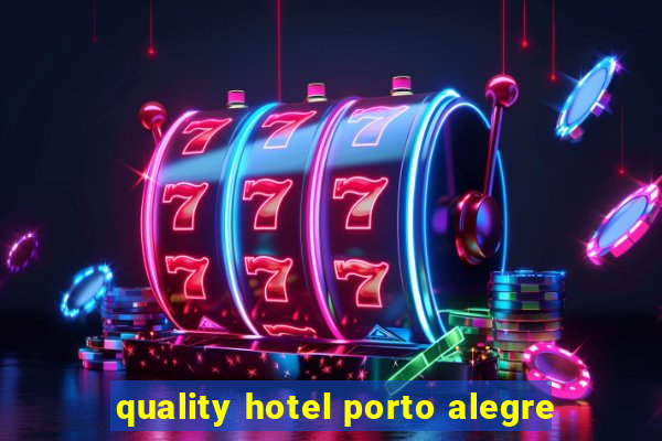 quality hotel porto alegre