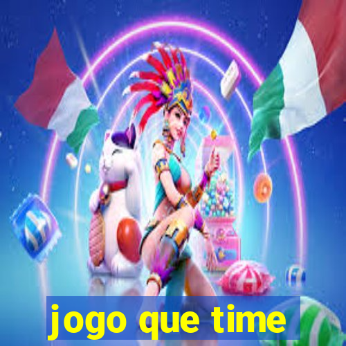 jogo que time