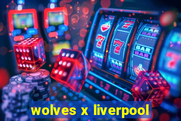 wolves x liverpool