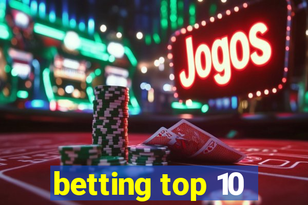 betting top 10