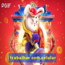 trabalhar com celular