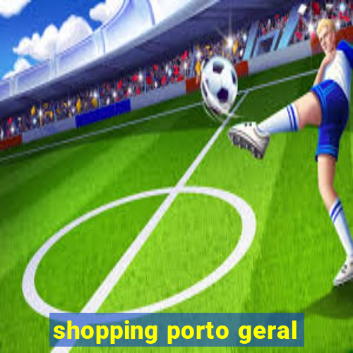 shopping porto geral