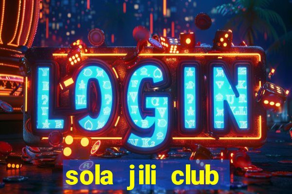 sola jili club casino slot