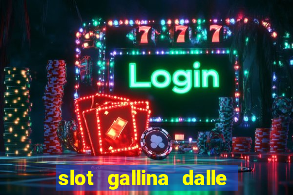 slot gallina dalle uova d oro trucchi