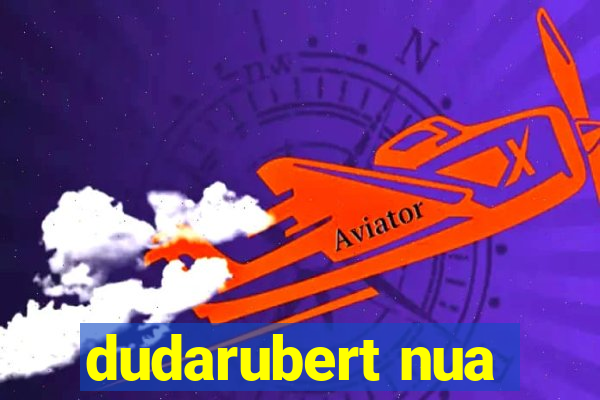 dudarubert nua