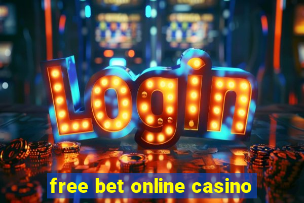 free bet online casino