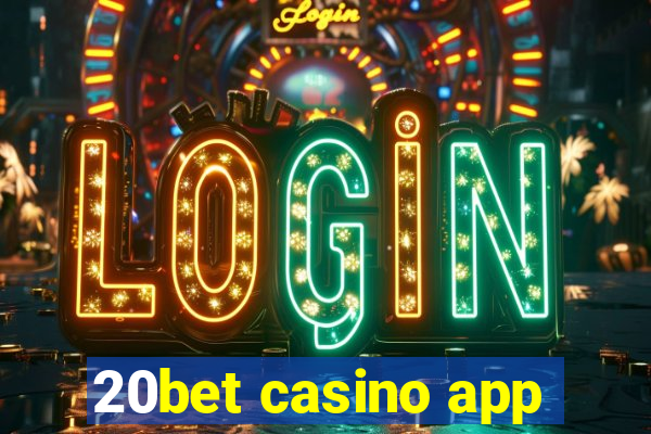 20bet casino app