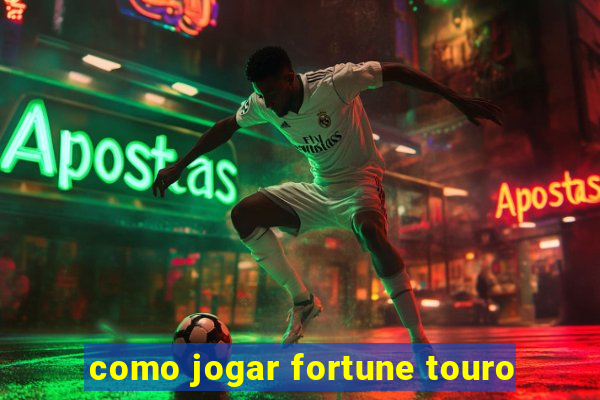 como jogar fortune touro