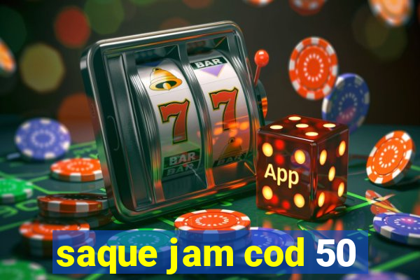 saque jam cod 50