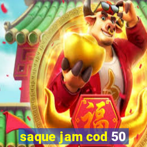 saque jam cod 50