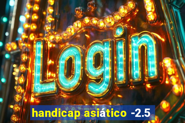 handicap asiático -2.5