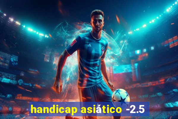 handicap asiático -2.5