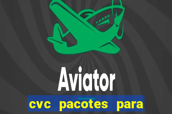 cvc pacotes para porto seguro