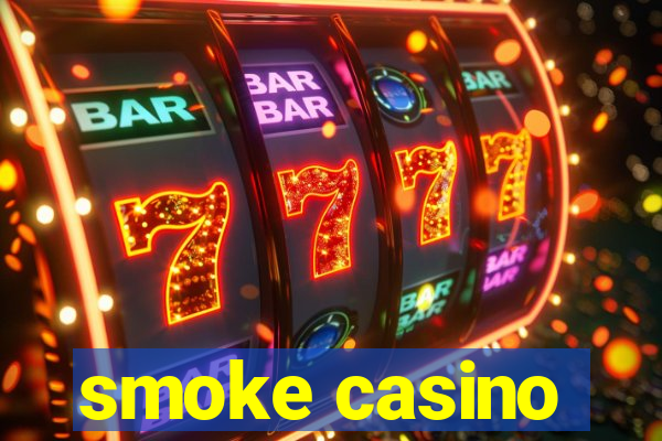 smoke casino