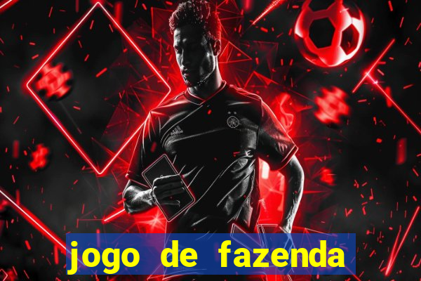 jogo de fazenda que ganha dinheiro de verdade