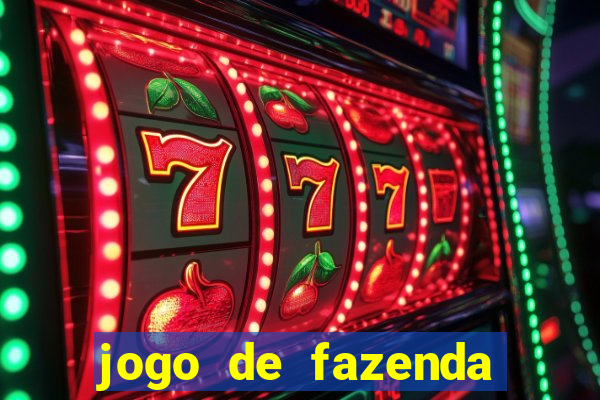 jogo de fazenda que ganha dinheiro de verdade