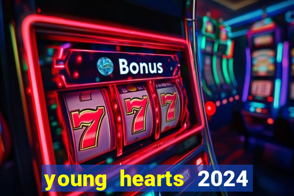 young hearts 2024 onde assistir