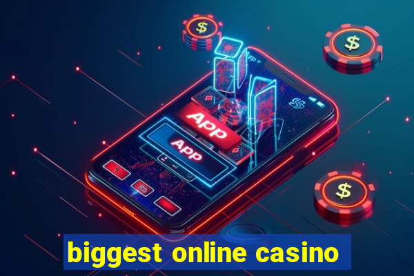 biggest online casino