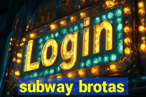 subway brotas