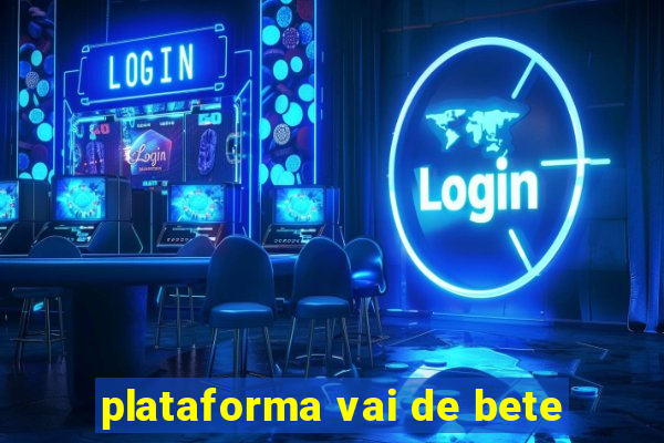 plataforma vai de bete