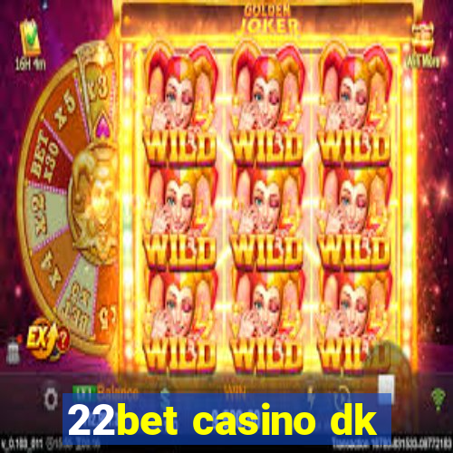 22bet casino dk