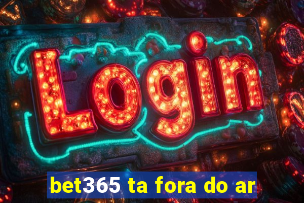 bet365 ta fora do ar