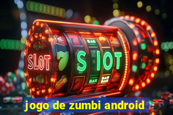 jogo de zumbi android