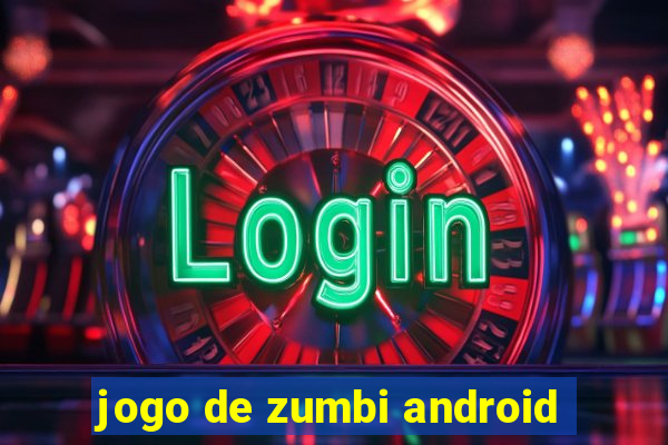 jogo de zumbi android