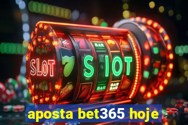 aposta bet365 hoje