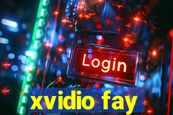 xvidio fay