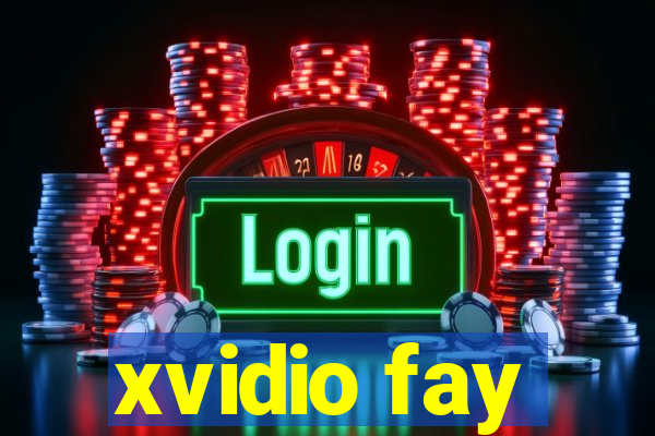 xvidio fay