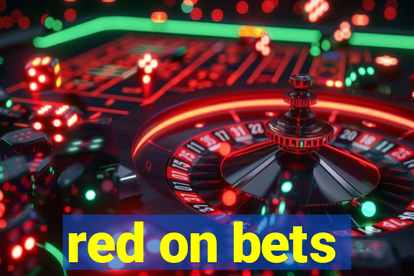 red on bets