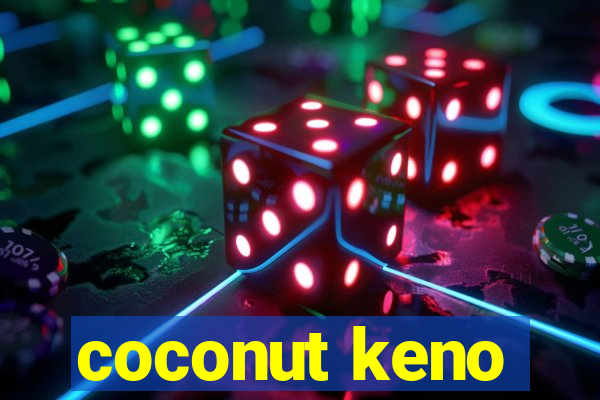 coconut keno