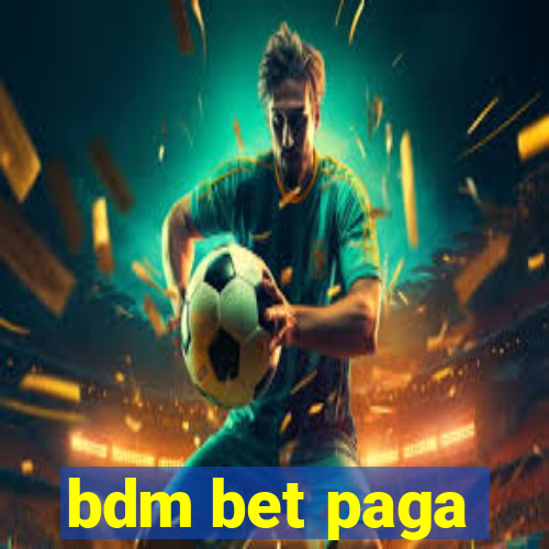 bdm bet paga