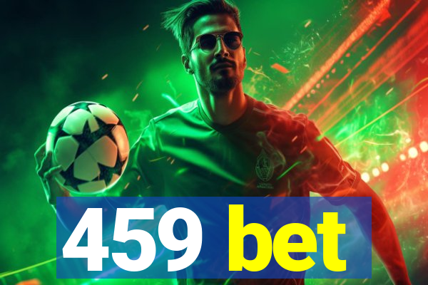 459 bet