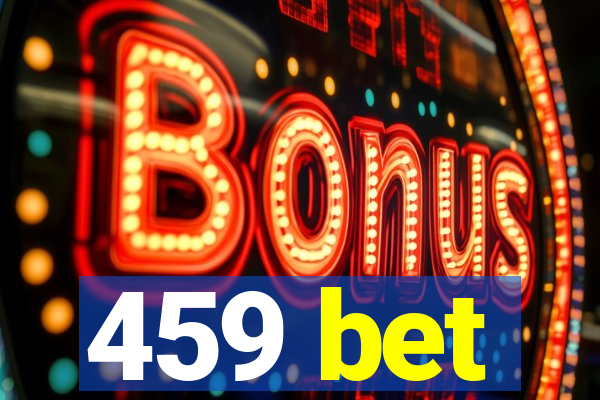 459 bet