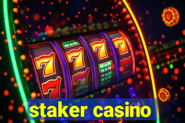 staker casino