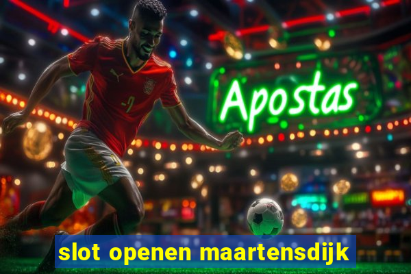 slot openen maartensdijk