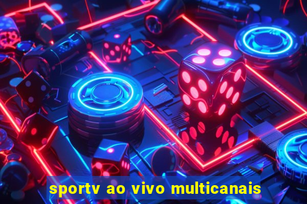 sportv ao vivo multicanais