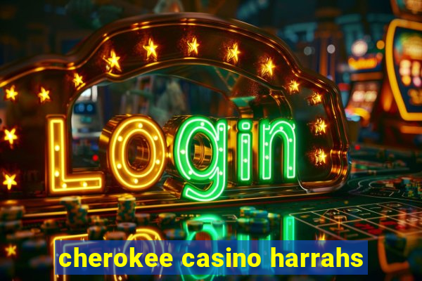 cherokee casino harrahs