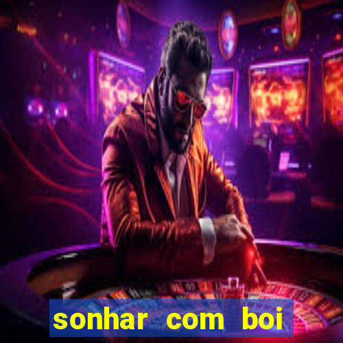 sonhar com boi branco jogo do bicho